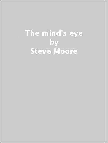 The mind's eye - Steve Moore