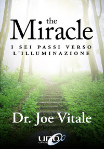 The miracle. I sei passi verso l'illuminazione - Joe Vitale