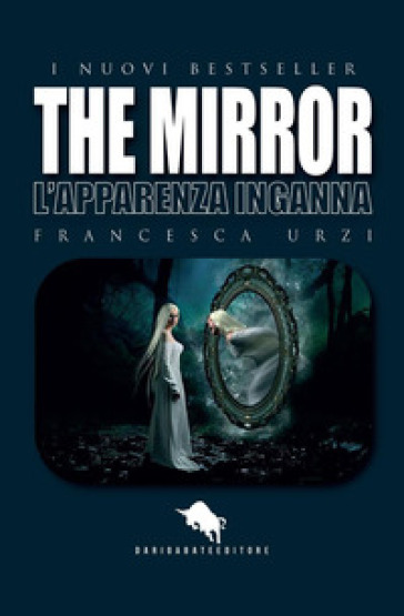 The mirror. L'apparenza inganna - Francesca Urzi