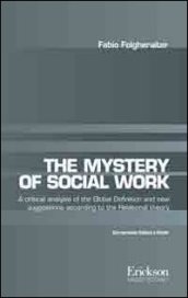 The mistery of social work. Critical analysis of the global definition and new suggestions according to relational theory. Ediz. italiana e inglese