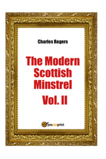 The modern Scottisch minstrel. 2. - Charles Rogers