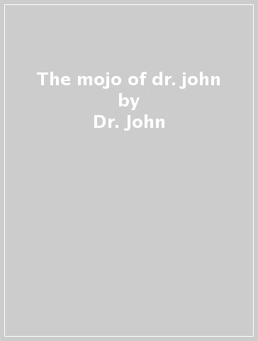 The mojo of dr. john - Dr. John