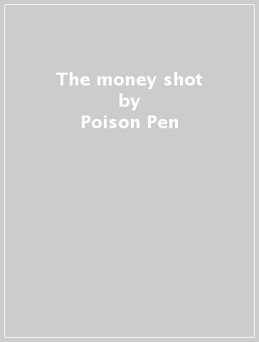 The money shot - Poison Pen