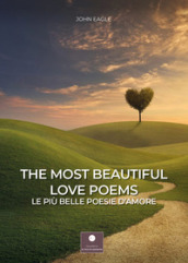 The most beautiful love poems-Le più belle poesie d amore. Ediz. bilingue