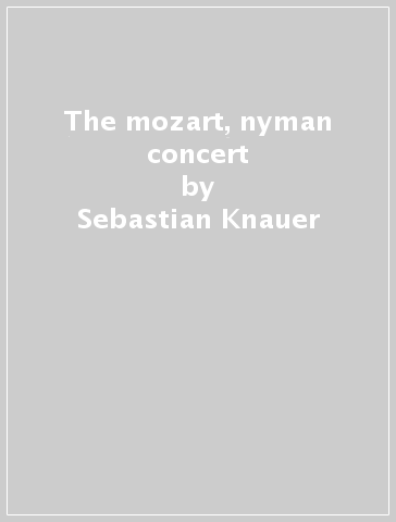 The mozart, nyman concert - Sebastian Knauer