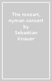 The mozart, nyman concert
