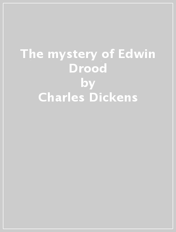 The mystery of Edwin Drood - Charles Dickens