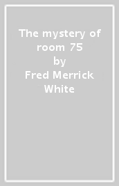 The mystery of room 75