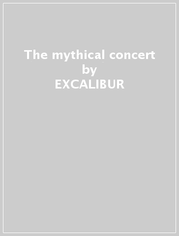 The mythical concert - EXCALIBUR