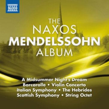 The naxos mendelssohn album - Felix Mendelssohn-Bartholdy