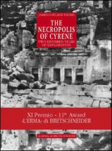 The necropolis of Cyrene. Two hundred years of exploration. Ediz. illustrata - James C. Thorn