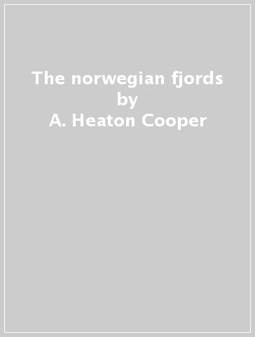 The norwegian fjords - A. Heaton Cooper