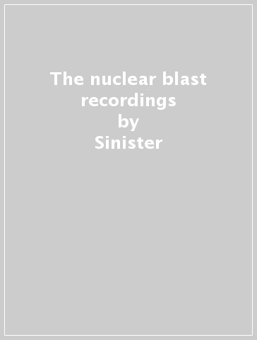 The nuclear blast recordings - Sinister