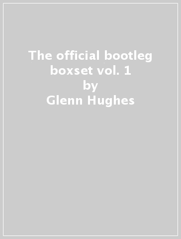 The official bootleg boxset vol. 1 - Glenn Hughes