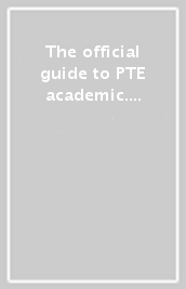 The official guide to PTE academic. Per le Scuole superiori. Con espansione online