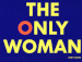 The only woman. Ediz. illustrata