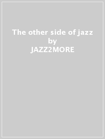 The other side of jazz - JAZZ2MORE