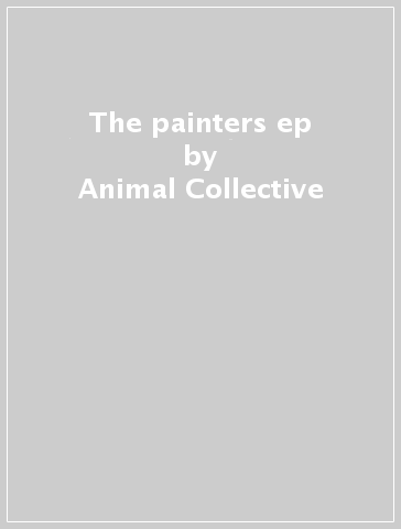 The painters ep - Animal Collective