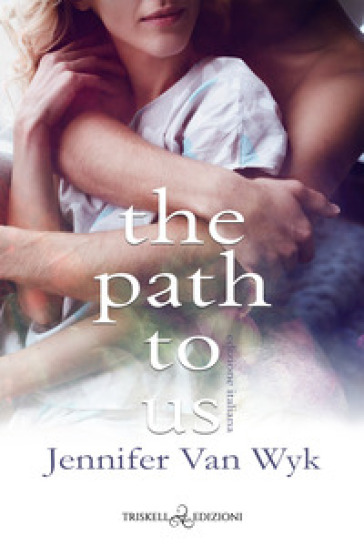The path to us. Ediz. italiana - Jennifer Van Wyk