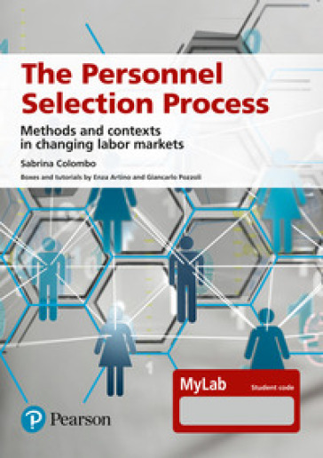 The personnel selection process. Methods and contexts in changing labor markets. Ediz. MyLab. Con Contenuto digitale per accesso on line - Sabrina Colombo