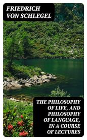 The philosophy of life, and philosophy of language, in a course of lectures