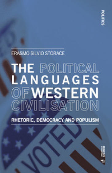 The political languages of western civilisation. Rhetoric, democracy and populism - Erasmo Silvio Storace