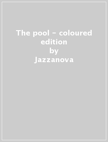 The pool - coloured edition - Jazzanova