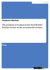 The position of women in the New World s Puritan Society in the seventeenth century