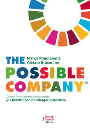 The possible company. Come fare impresa seguendo gli obiettivi per lo sviluppo sostenibile - Marco Poggianella - Alessio Brusemini
