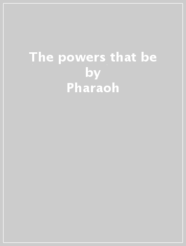 The powers that be - Pharaoh