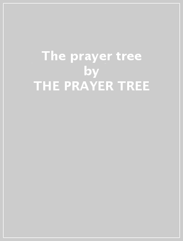 The prayer tree - THE PRAYER TREE