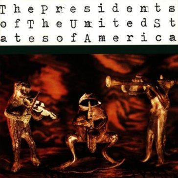 The presidents of the united states of america - PRESIDENTS OF THE UNITED STATE