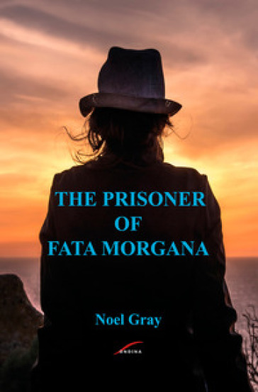 The prisoner of Fata Morgana - Noel Gray