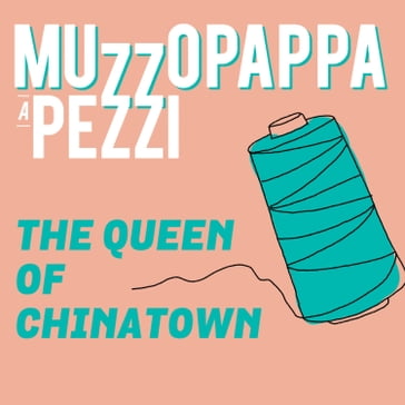The queen of Chinatown2 - Muzzopappa a pezzi - Francesco Muzzopappa