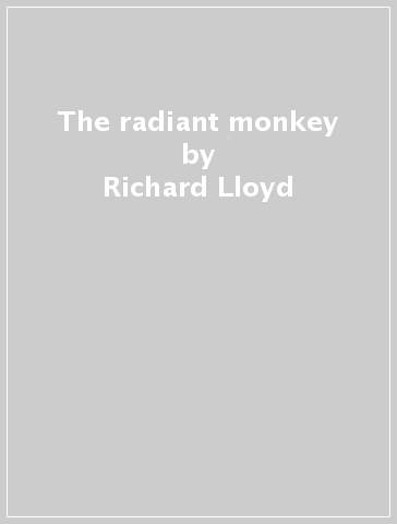 The radiant monkey - Richard Lloyd