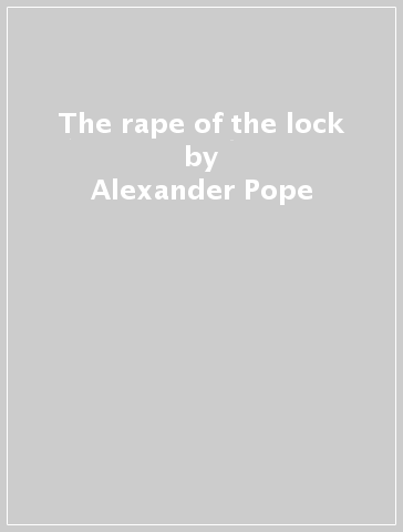 The rape of the lock - Alexander Pope