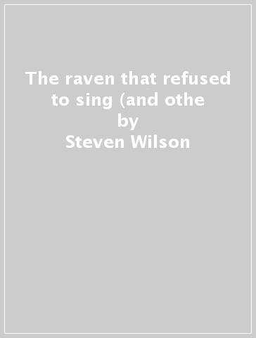 The raven that refused to sing (and othe - Steven Wilson