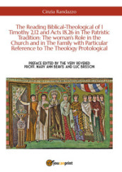 The reading biblical-theological of 1 Timothy 2,12 and Acts 18,26 in the patristic tradition: the woman's role in the Church and in the family with particular reference to the theology protological - Cinzia Randazzo
