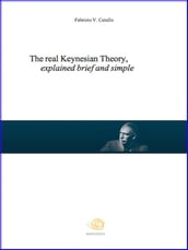 The real Keynesian Theory, explained brief and simple