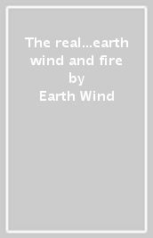 The real...earth wind and fire