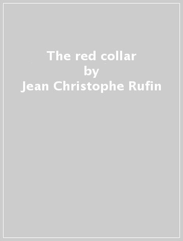 The red collar - Jean-Christophe Rufin