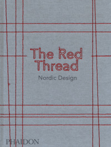 The red thread. Nordic design. Ediz. a colori - Anne Riis