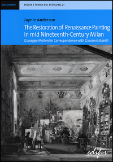 The restoration of Renaissance painting in mid nineteenth-century Milan. Giuseppe Molteni...