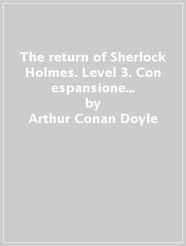 The return of Sherlock Holmes. Level 3. Con espansione online. Con CD-Audio - Arthur Conan Doyle