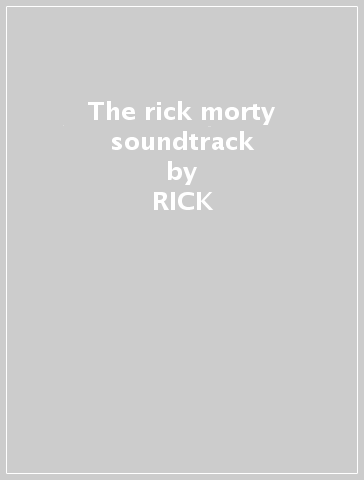 The rick & morty soundtrack - RICK & MORTY