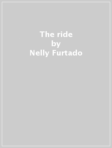 The ride - Nelly Furtado