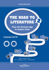 The road to literature. Per le Scuole superiori. Con File audio per il download. Vol. 2: From the Victorian Age to modern times