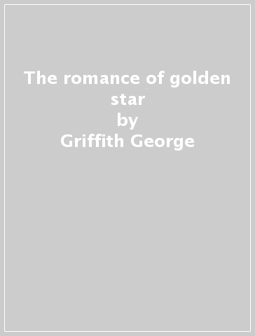 The romance of golden star - Griffith George