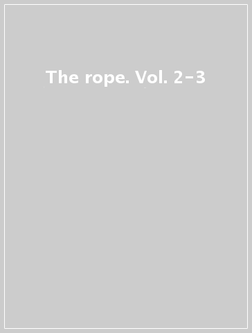 The rope. Vol. 2-3