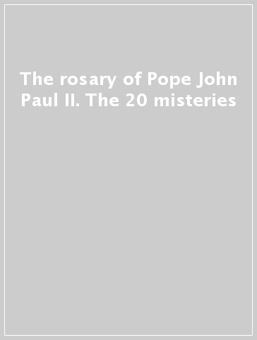 The rosary of Pope John Paul II. The 20 misteries